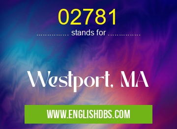 02781 means Westport, MA 02781