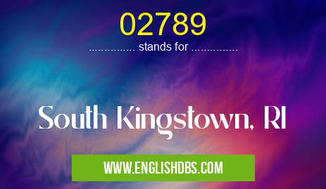 02789 means South Kingstown, RI 02789