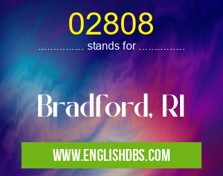 02808 means Bradford, RI 02808