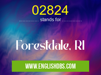 02824 means Forestdale, RI 02824