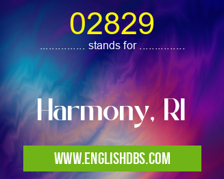 02829 means Harmony, RI 02829