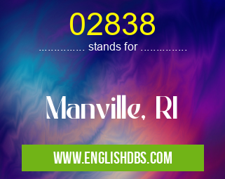 02838 means Manville, RI 02838