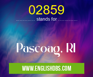 02859 means Pascoag, RI 02859
