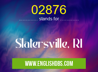 02876 means Slatersville, RI 02876