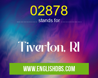02878 means Tiverton, RI 02878