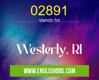 02891 means Westerly, RI 02891