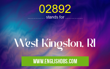 02892 means West Kingston, RI 02892