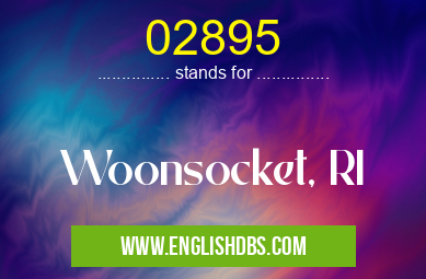 02895 means Woonsocket, RI 02895