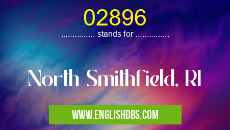 02896 means North Smithfield, RI 02896