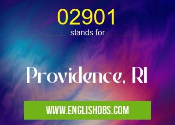 02901 means Providence, RI 02901