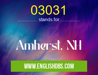 03031 means Amherst, NH 03031