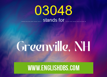 03048 means Greenville, NH 03048