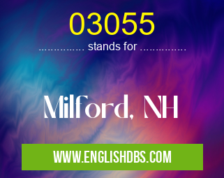 03055 means Milford, NH 03055
