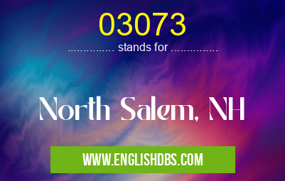 03073 means North Salem, NH 03073