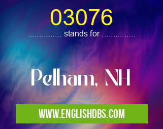 03076 means Pelham, NH 03076