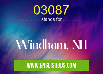 03087 means Windham, NH 03087