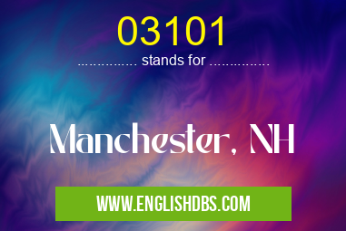 03101 means Manchester, NH 03101