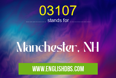 03107 means Manchester, NH 03107