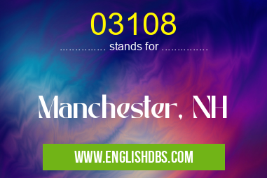 03108 means Manchester, NH 03108