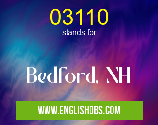 03110 means Bedford, NH 03110