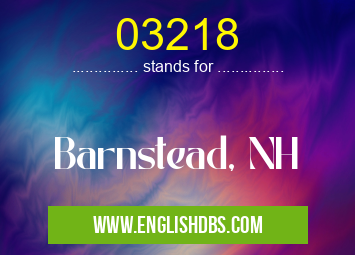 03218 means Barnstead, NH 03218