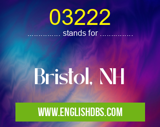 03222 means Bristol, NH 03222