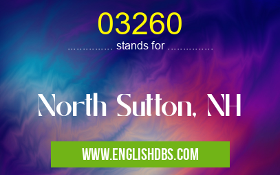03260 means North Sutton, NH 03260