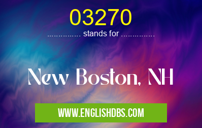 03270 means New Boston, NH 03270