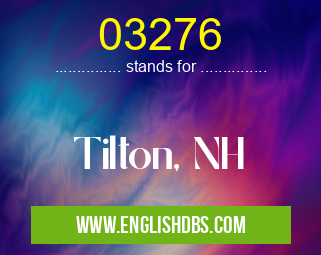 03276 means Tilton, NH 03276