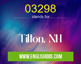 03298 means Tilton, NH 03298