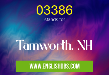 03386 means Tamworth, NH 03386