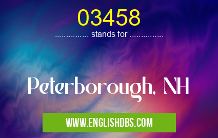 03458 means Peterborough, NH 03458