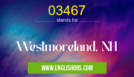 03467 means Westmoreland, NH 03467
