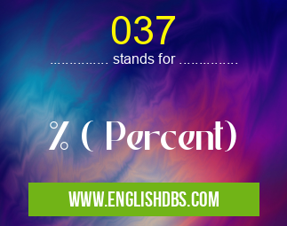 037 means % ( Percent) 037
