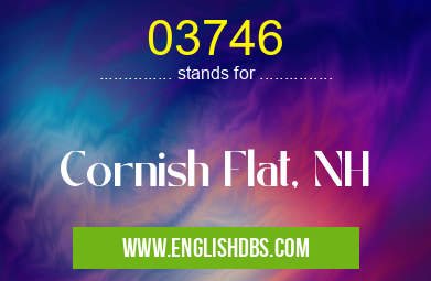 03746 means Cornish Flat, NH 03746