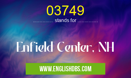 03749 means Enfield Center, NH 03749