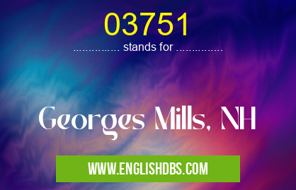 03751 means Georges Mills, NH 03751