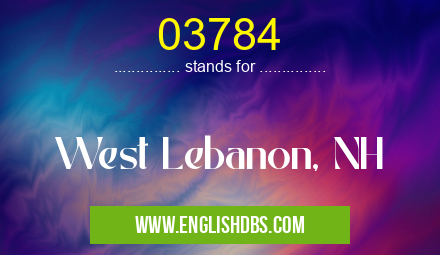 03784 means West Lebanon, NH 03784