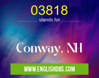 03818 means Conway, NH 03818