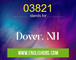 03821 means Dover, NH 03821