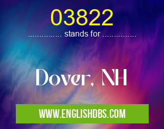 03822 means Dover, NH 03822