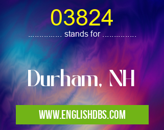 03824 means Durham, NH 03824