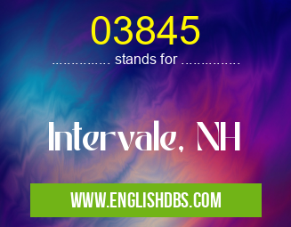 03845 means Intervale, NH 03845