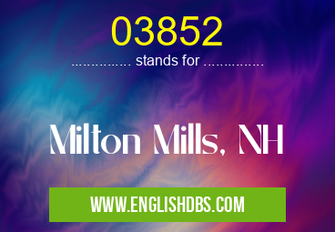 03852 means Milton Mills, NH 03852