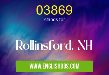 03869 means Rollinsford, NH 03869