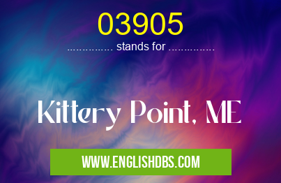 03905 means Kittery Point, ME 03905