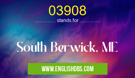 03908 means South Berwick, ME 03908