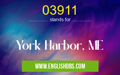 03911 means York Harbor, ME 03911