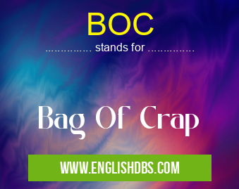 BOC means Bag Of Crap BOC