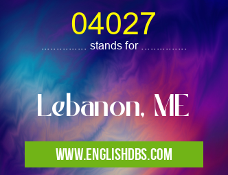 04027 means Lebanon, ME 04027